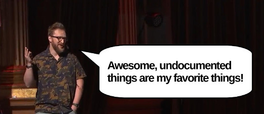 Steve Miller: Awesome, undocumented things are my favorite things!